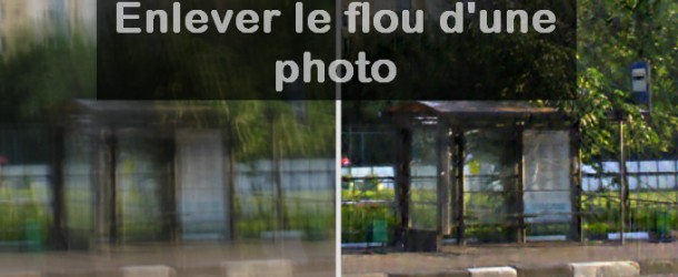 Enlever le flou d’une photo