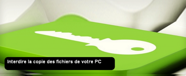 Interdire la copie des fichiers de votre PC