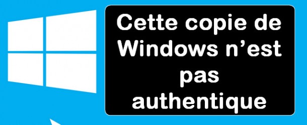 Cette copie de Windows n’est pas authentique