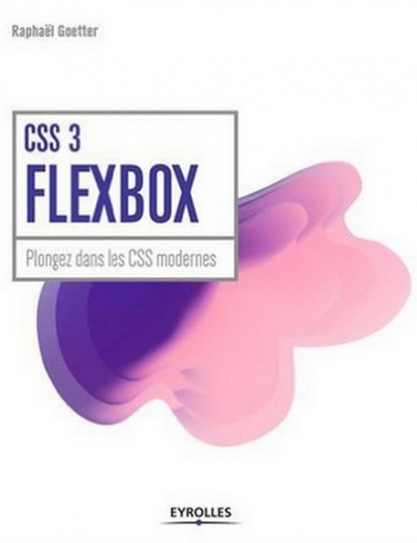 CSS 3 flexbox : Plongez dans les CSS modernes