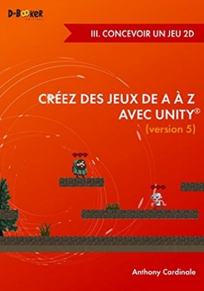 Créez des jeux 2D de A à Z avec Unity
