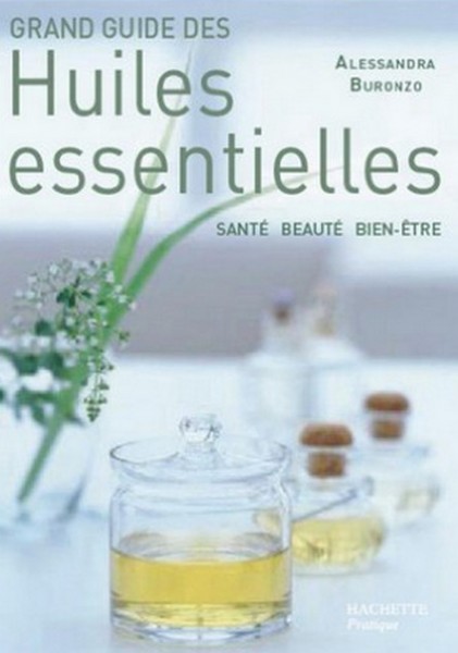 Grand guide des huiles essentielles