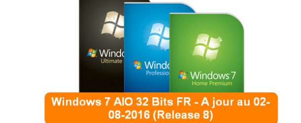 Windows 7 AIO 32 Bits FR – A jour au 02-08-2016