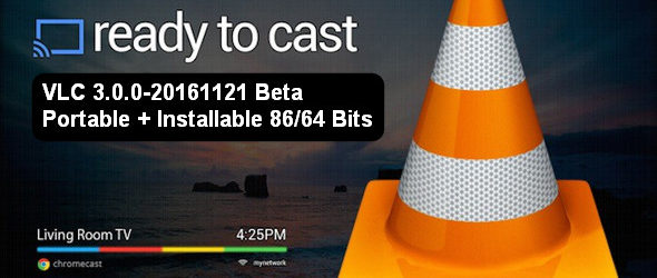 VLC 3.0.0-20161121 Beta Portable + Installable