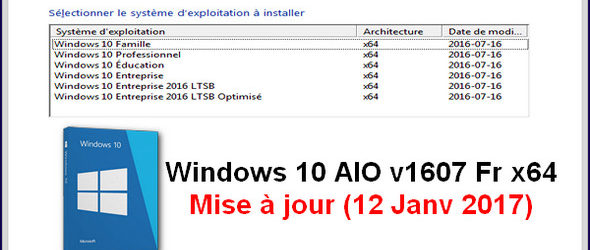 Windows 10 AIO v1607 Fr x64 (12 Janv 2017)