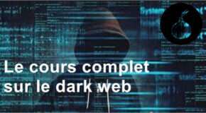 Le cours complet sur le dark web