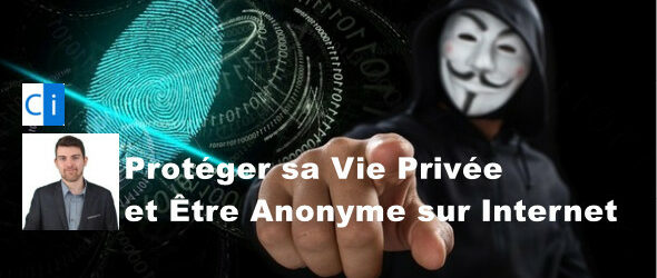 Protéger sa vie privée et être anonyme sur internet