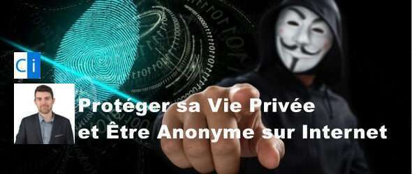Protéger sa vie privée et être anonyme sur internet 6 Protéger sa vie privée et être anonyme sur internet