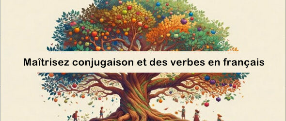 Maîtrisez conjugaison et des verbes en français