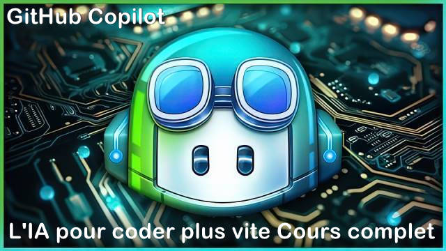 GitHub Copilot : L’IA pour coder plus vite Cours complet