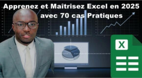 Apprenez et Maîtrisez Excel en 2025 avec 70 Cas Pratiques