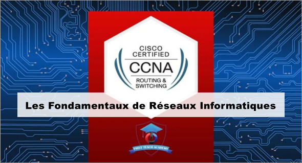 CCNA – Les Fondamentaux de Réseaux Informatiques