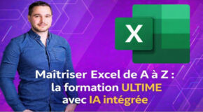 Maîtriser Excel de A à Z : la formation ULTIME avec IA intégrée