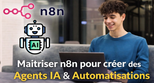 Maîtriser n8n pour créer des Agents IA & Automatisations